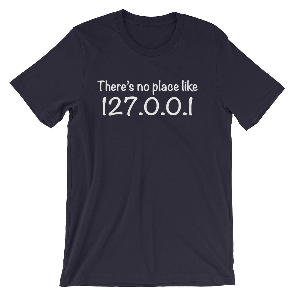 There's No Place Like Home (127.0.0.1) T-Shirt (Unisex)