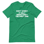 Don't Worry, It Only Seems Kinky The First Time T-Shirt (Unisex)