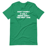 Don't Worry, It Only Seems Kinky The First Time T-Shirt (Unisex)