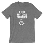 I Did My Own Stunts T-Shirt (Unisex)