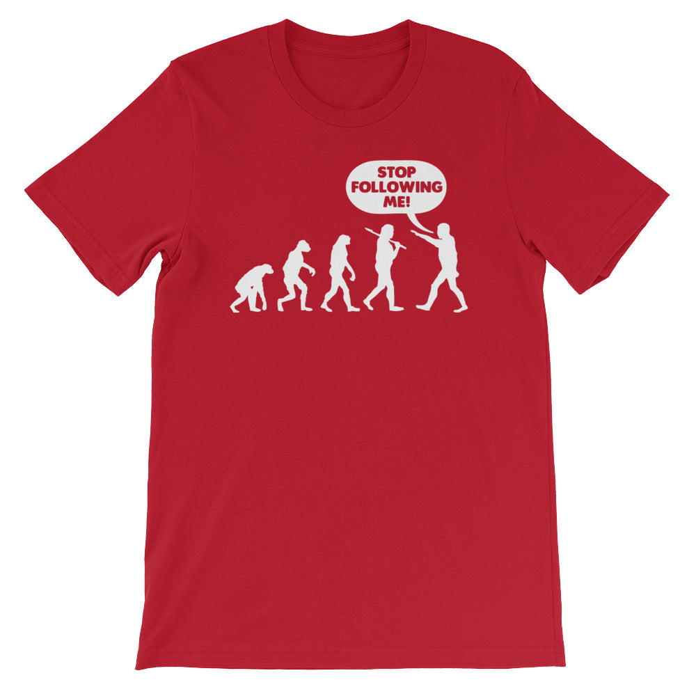 Stop Following Me T-Shirt (Unisex)