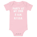 Party At My Crib, 2 A.M., B.Y.O.B. Infant Bodysuit (Baby)