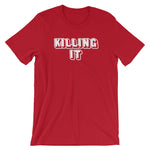 Killing It T-Shirt (Unisex)