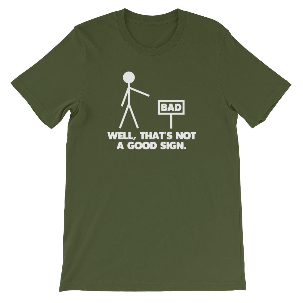 Well, That's Not A Good Sign T-Shirt (Unisex)