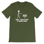 Well, That's Not A Good Sign T-Shirt (Unisex)
