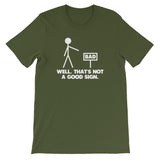Well, That's Not A Good Sign T-Shirt (Unisex)