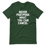 Never Postpone What You Can Cancel T-Shirt (Unisex)