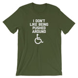 I Don't Like Being Pushed Around T-Shirt (Unisex)
