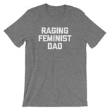 Raging Feminist Dad T-Shirt (Unisex)