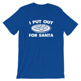 I Put Out For Santa T-Shirt (Unisex)