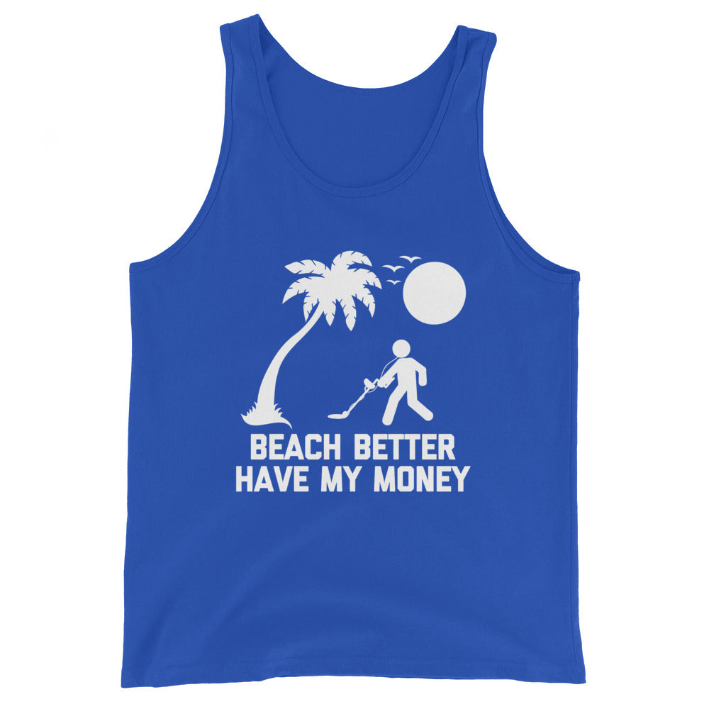 Beach Better Have My Money Tank Top (Unisex)