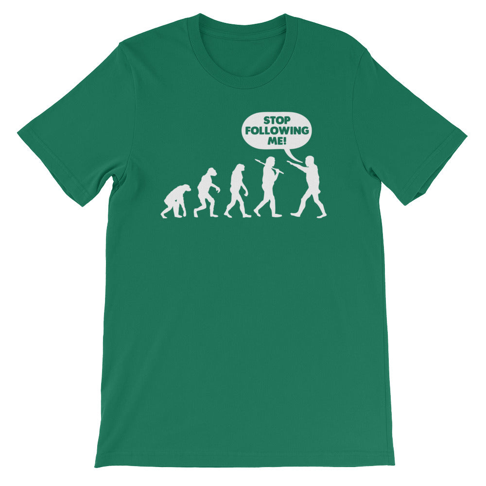 Stop Following Me T-Shirt (Unisex)