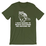 I Have Reason To Believe Raccoons Are Mocking Me T-Shirt (Unisex)