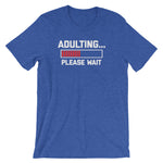 Adulting... Please Wait T-Shirt (Unisex)