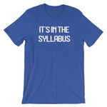 It's In The Syllabus T-Shirt (Unisex)