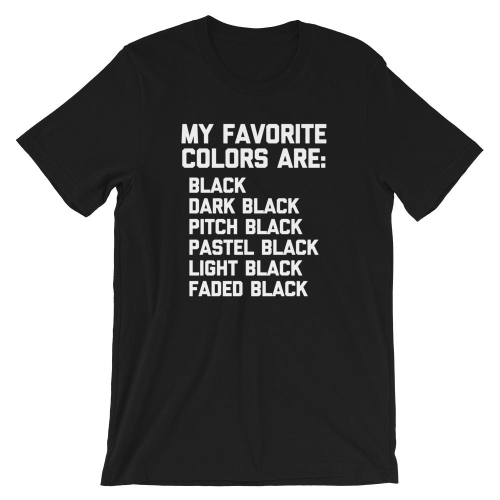 My Favorite Colors Are Black T-Shirt (Unisex)
