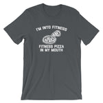 I'm Into Fitness (Fitness Pizza In My Mouth) T-Shirt (Unisex)