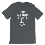 I Did My Own Stunts T-Shirt (Unisex)