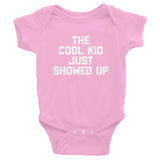 The Cool Kid Just Showed Up Infant Bodysuit (Baby)