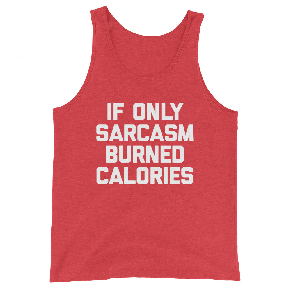 If Only Sarcasm Burned Calories Tank Top (Unisex)