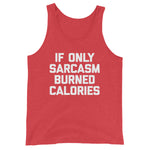 If Only Sarcasm Burned Calories Tank Top (Unisex)