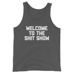 Welcome To The Shit Show Tank Top (Unisex)
