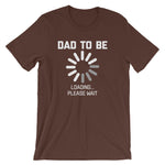 Dad To Be Loading T-Shirt (Unisex)