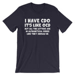 I Have CDO T-Shirt (Unisex)