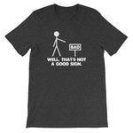 Well, That's Not A Good Sign T-Shirt (Unisex)