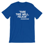 Fare Thee Well Felicia -Shakespeare Quote T-Shirt (Unisex)