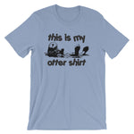 This Is My Otter Shirt T-Shirt (Unisex)
