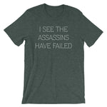 I See The Assassins Have Failed T-Shirt (Unisex)