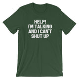 Help! I'm Talking & I Can't Shut Up T-Shirt (Unisex)