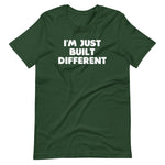 I'm Just Built Different T-Shirt (Unisex)