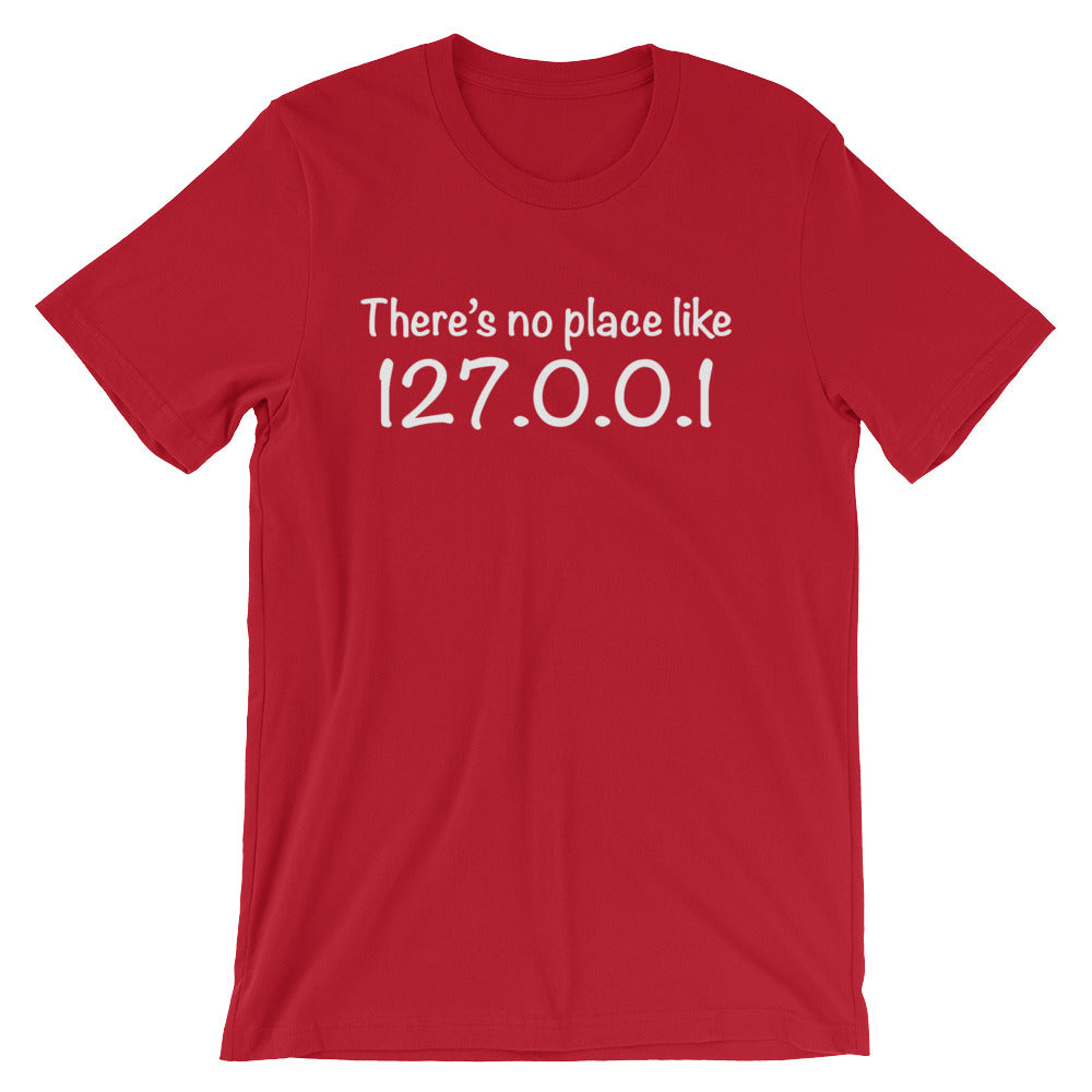 There's No Place Like Home (127.0.0.1) T-Shirt (Unisex)