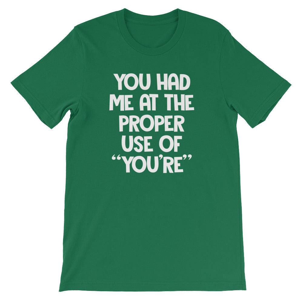 You Had Me At The Proper Use Of "You're" T-Shirt (Unisex)