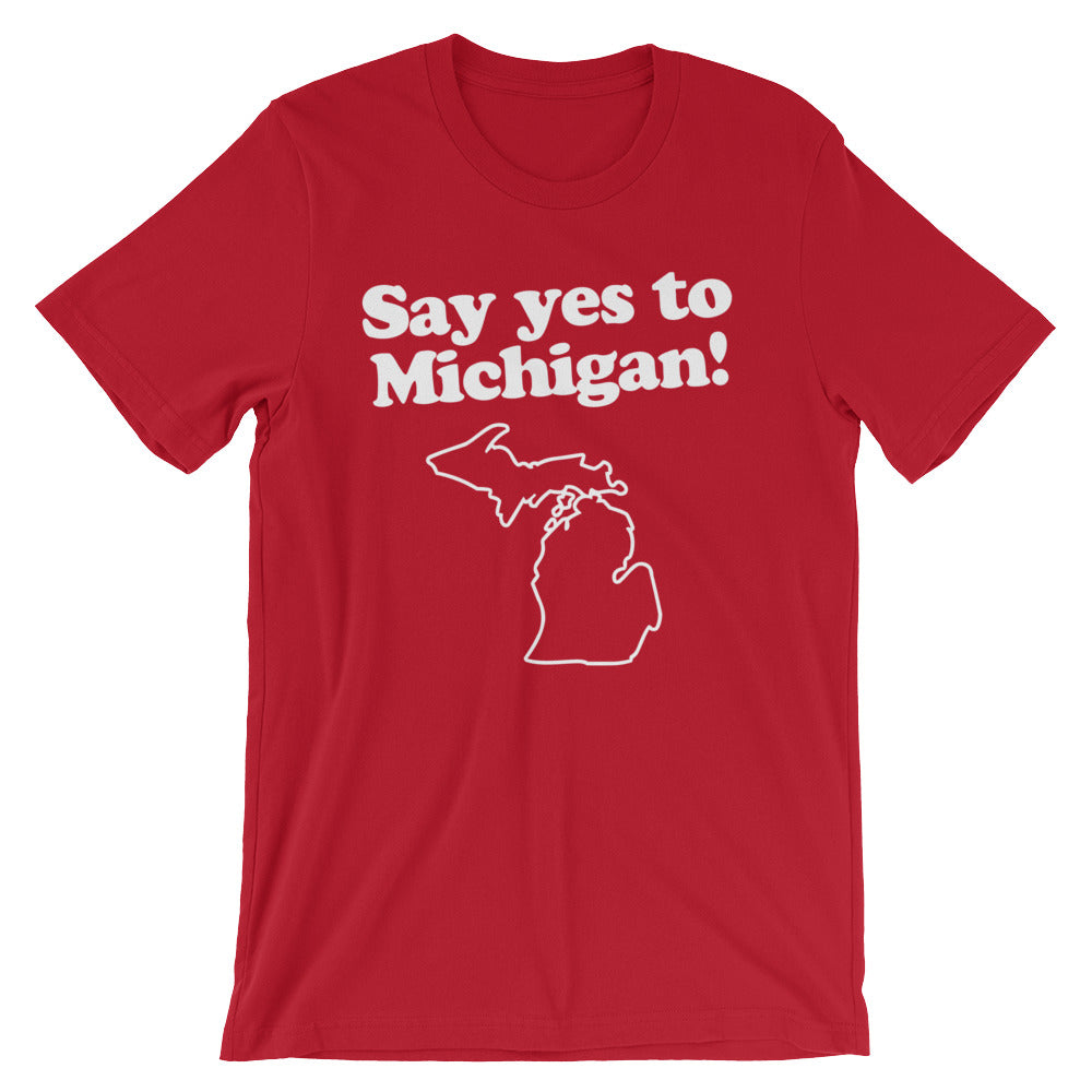 Say Yes To Michigan T-Shirt (Unisex)
