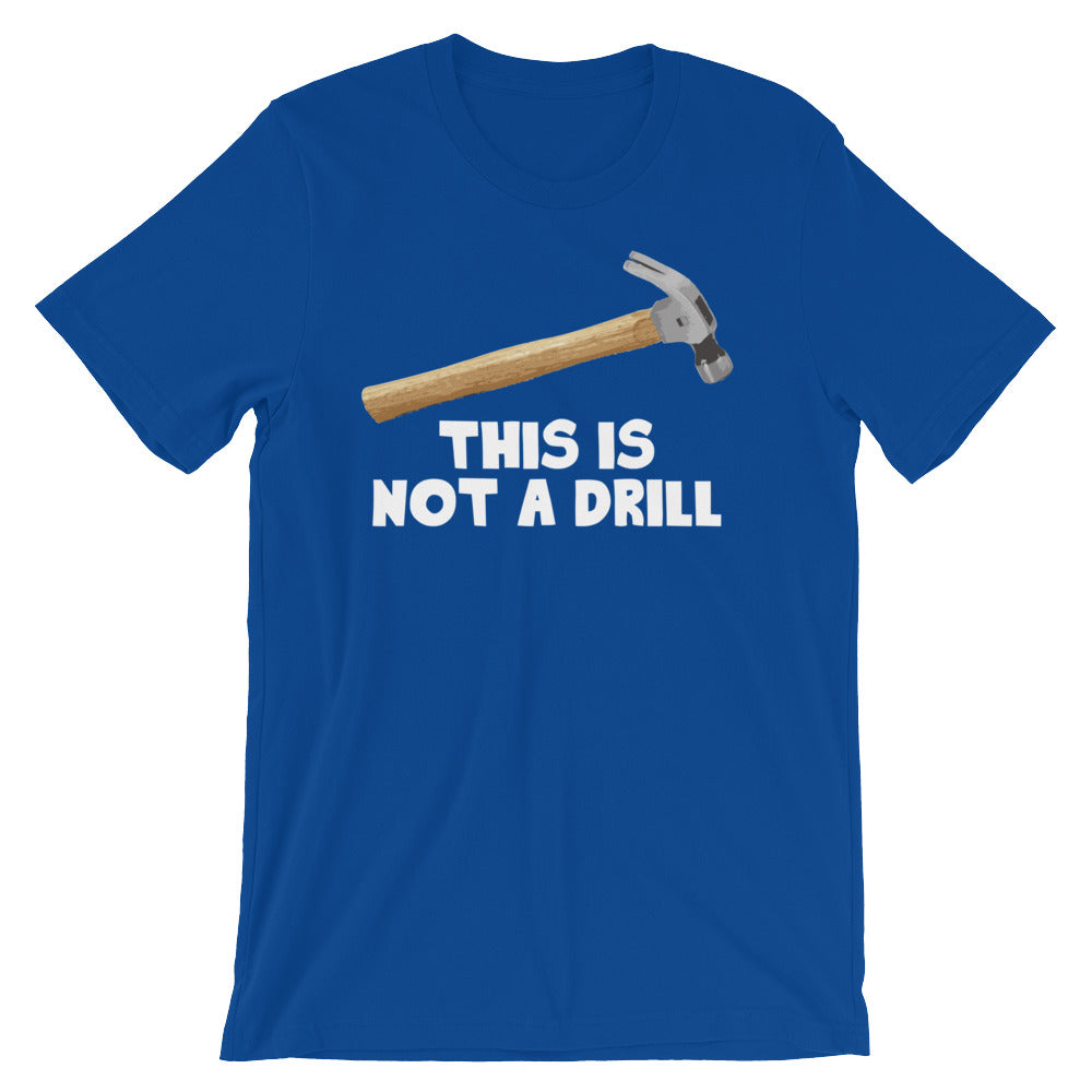 This Is Not A Drill T-Shirt (Unisex)