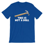 This Is Not A Drill T-Shirt (Unisex)