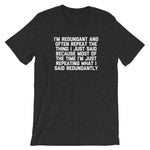 I'm Redundant T-Shirt (Unisex)