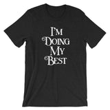 I'm Doing My Best T-Shirt (Unisex)