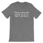 There's No Place Like Home (127.0.0.1) T-Shirt (Unisex)