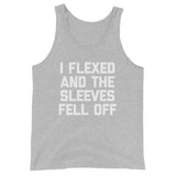 I Flexed And The Sleeves Fell Off Tank Top (Unisex)
