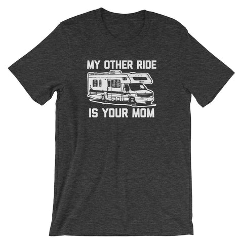 My Other Ride Is Your Mom T-Shirt (Unisex)