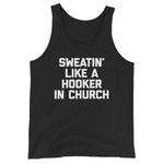 Sweatin' Like A Hooker In Church Tank Top (Unisex)