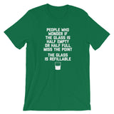 The Glass Is Refillable T-Shirt (Unisex)