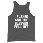 I Flexed And The Sleeves Fell Off Tank Top (Unisex)