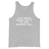 If My Mouth Doesn't Say It, My Face Definitely Will Tank Top (Unisex)