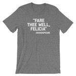 Fare Thee Well Felicia -Shakespeare Quote T-Shirt (Unisex)
