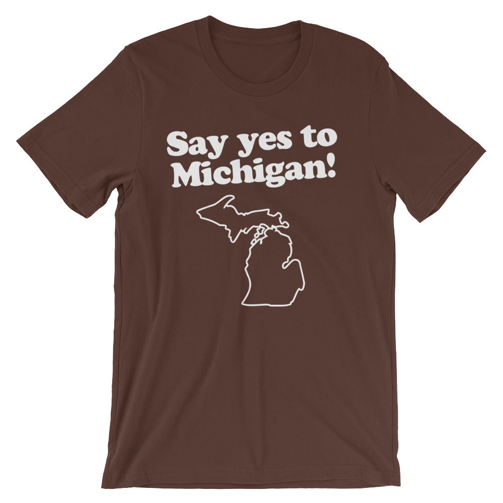 Say Yes To Michigan T-Shirt (Unisex)